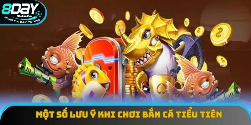 Một số lưu ý khi chơi bắn cá tiểu tiên